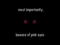Beware of pink eyes.